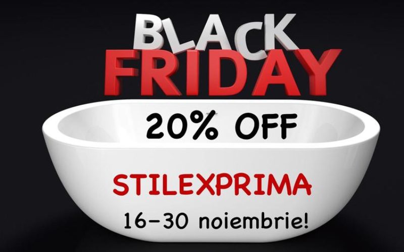 Black Friday la STILEXPRIMA! Discount de 20% la toate produsele din showroom!
